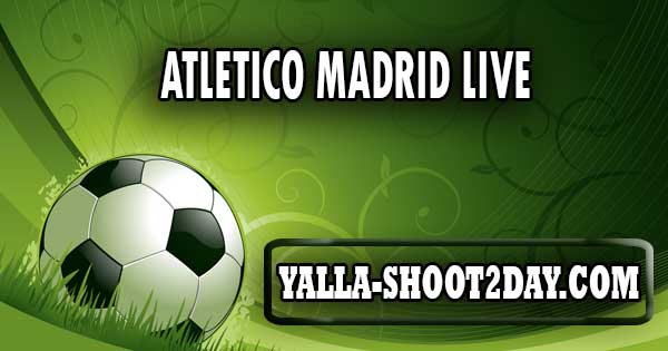 atletico madrid live