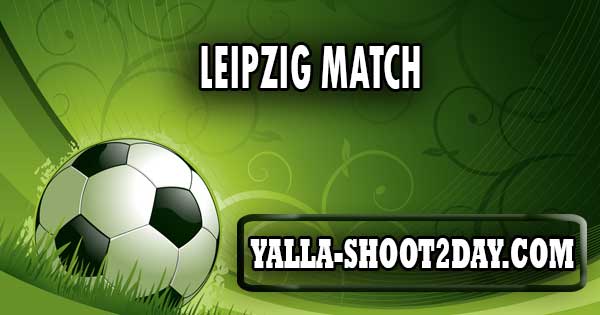 leipzig match